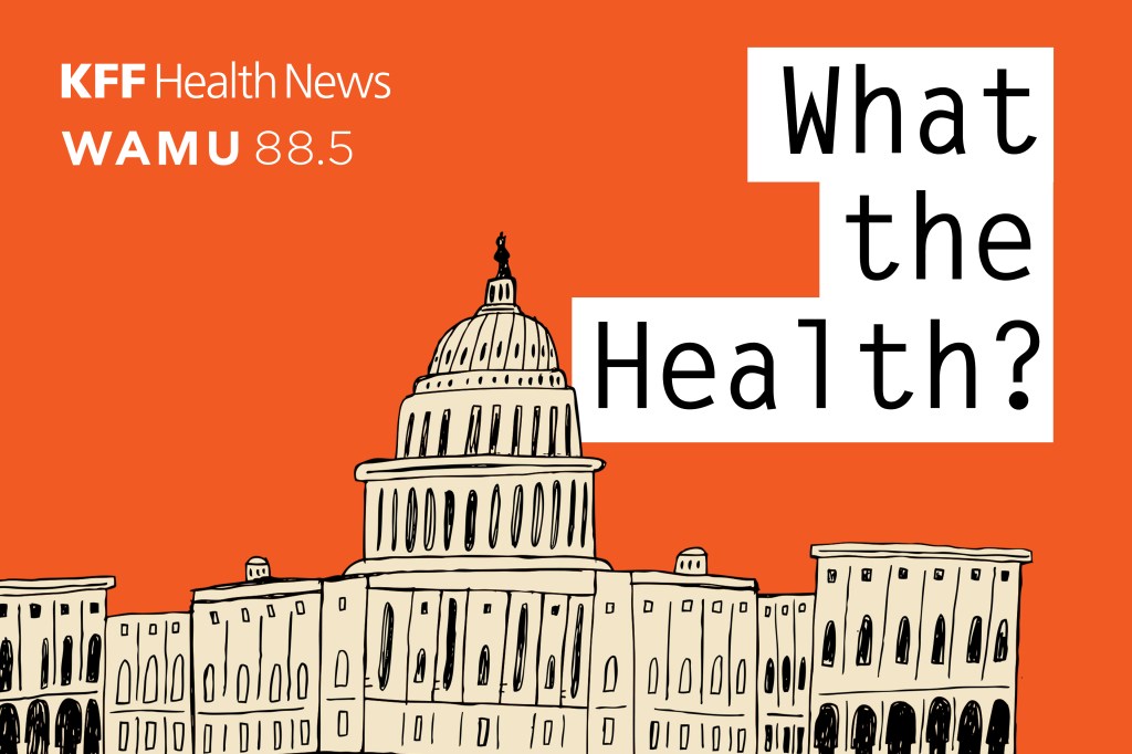 What the Health? From KFF Health News: The Government Is Open