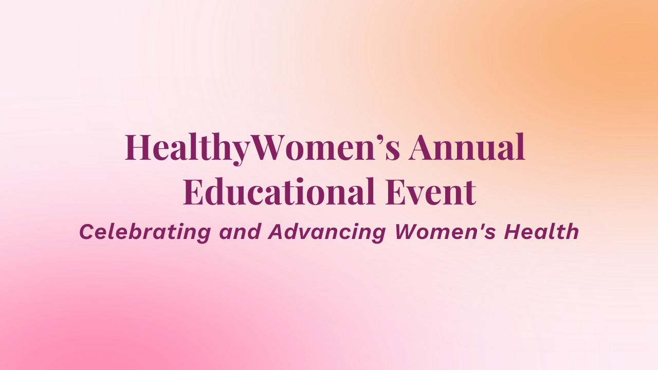 HealthyWomen's 9th Annual Educational Event