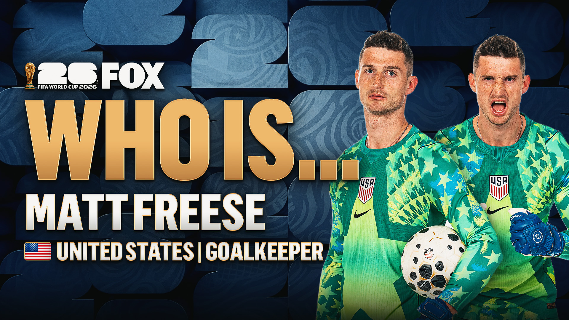 Who Is ... U.S. Men's National Team Goalkeeper Matt Freese?